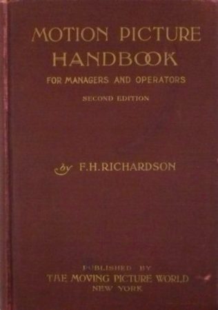 F. H. Richardson's Motion Picture Handbook for Managers and Operators, Second Edition.